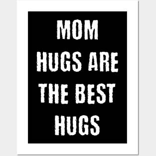 Mom hugs are the best Posters and Art
